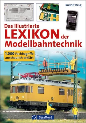 Das illustrierte Lexikon der Modellbahntechnik: 1000 Fachbegriffe anschaulich erklärt